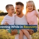 Parenting While in Recovery